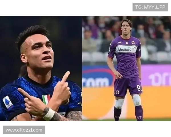 弗拉霍维奇 vs 劳塔罗:技术与终结的前锋对比 弗拉霍维奇 vs 劳塔罗:技术与终结的前锋对比